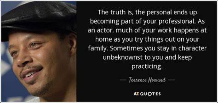 Terrence Howard Quote &ldquo;The truth is, the personal ends up