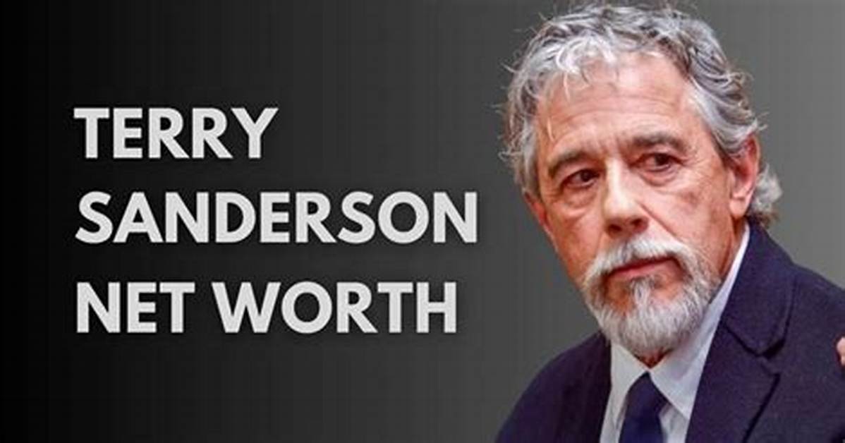 Terry Sanderson Net Worth – How Much Is Sanderson Worth?