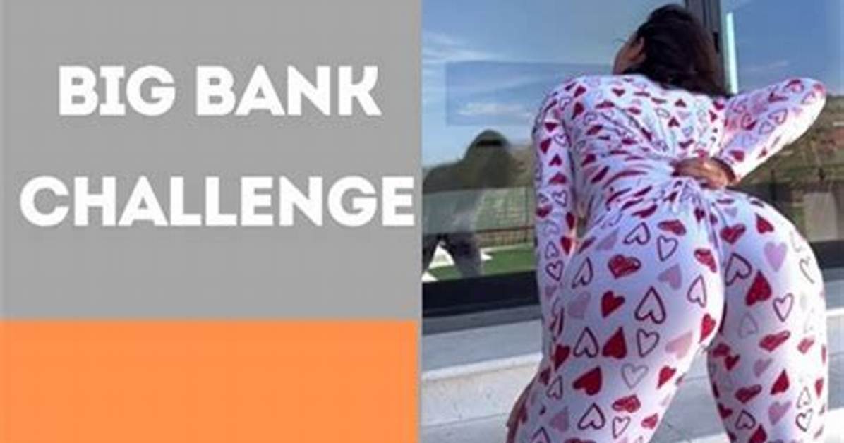 Tiktok: Big Bank Take Little Bank Meaning – New Big Bank Challenge Explanation