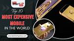 Top 10 Most Expensive Phones in the World 2022: Prices and Descriptions
