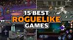 Top 15 Best Roguelike Games Every Fan of the Genre Should Know About