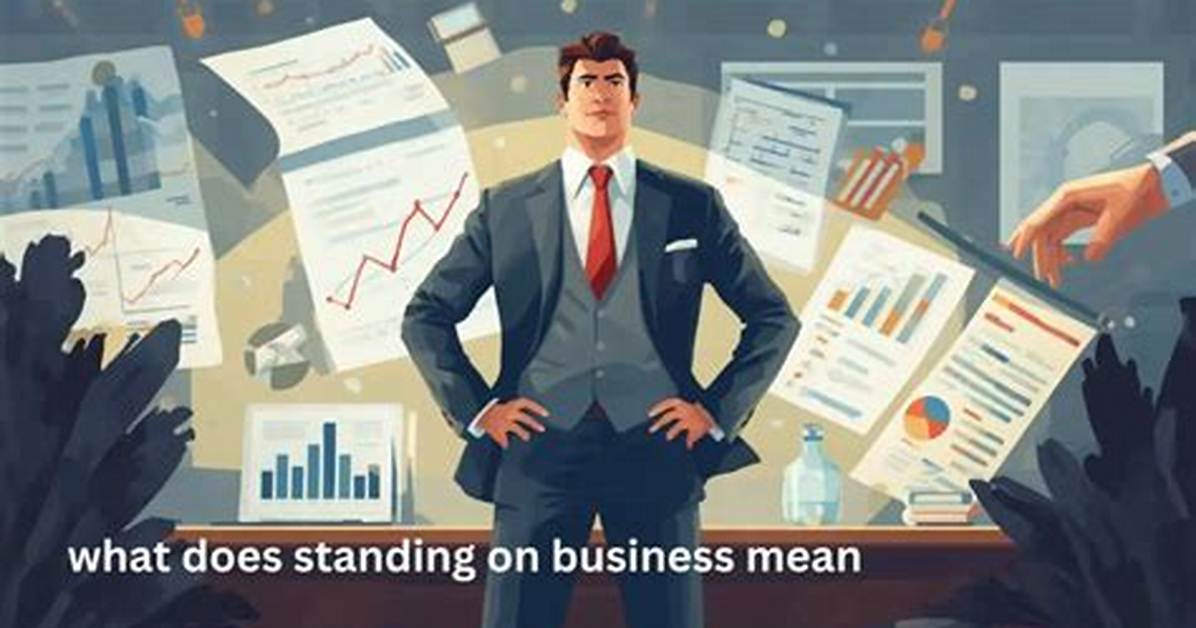 What Does Standing on Business Mean?