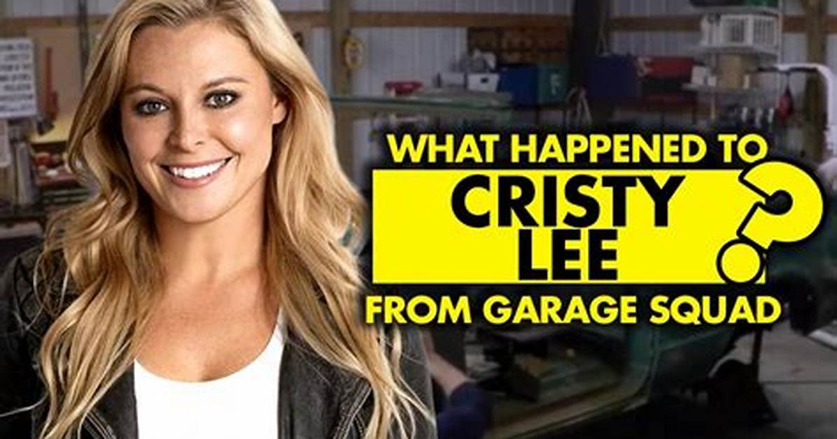 What Happened to Cristy Lee from 'Garage Squad'?