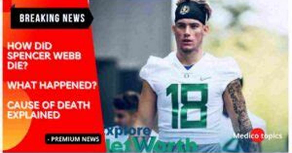 What Was Spencer Webb's Cause of Death? Details on the Athlete
