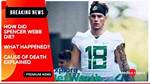 What Was Spencer Webb's Cause of Death? Details on the Athlete