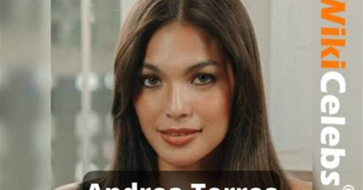 Who Is Andrea Torres? Biography, Height, Wiki, Age, Boyfriend, Net Worth, Tv Shows & Family