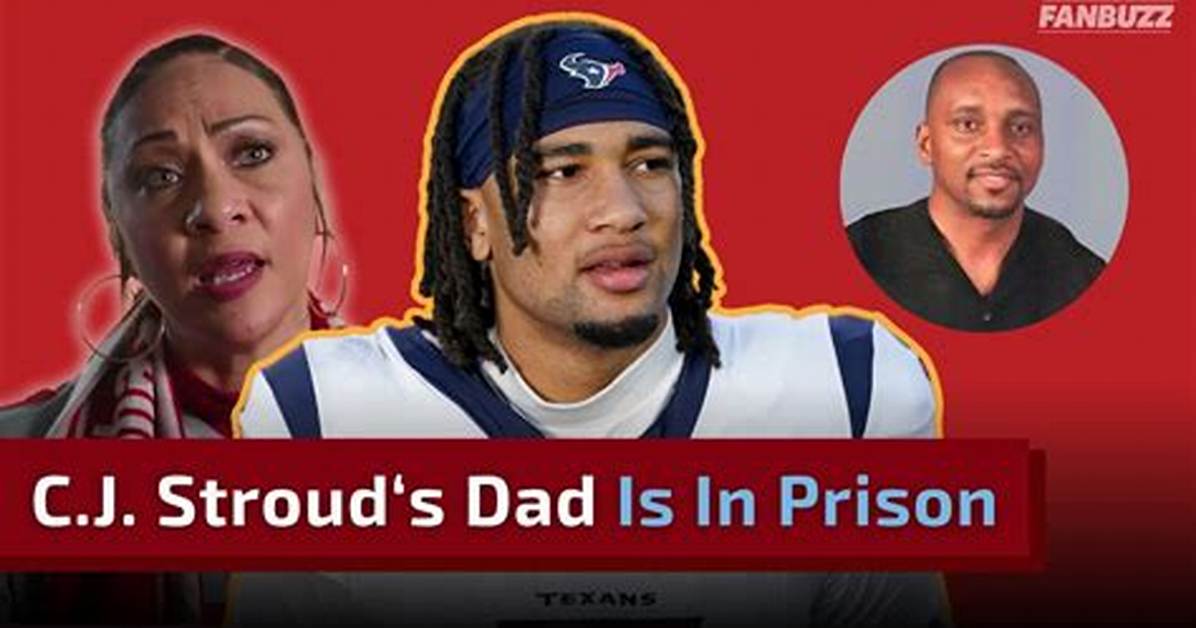 Why Did C. J. Stroud’s Dad Go to Jail? Qb Wants Prison Reform