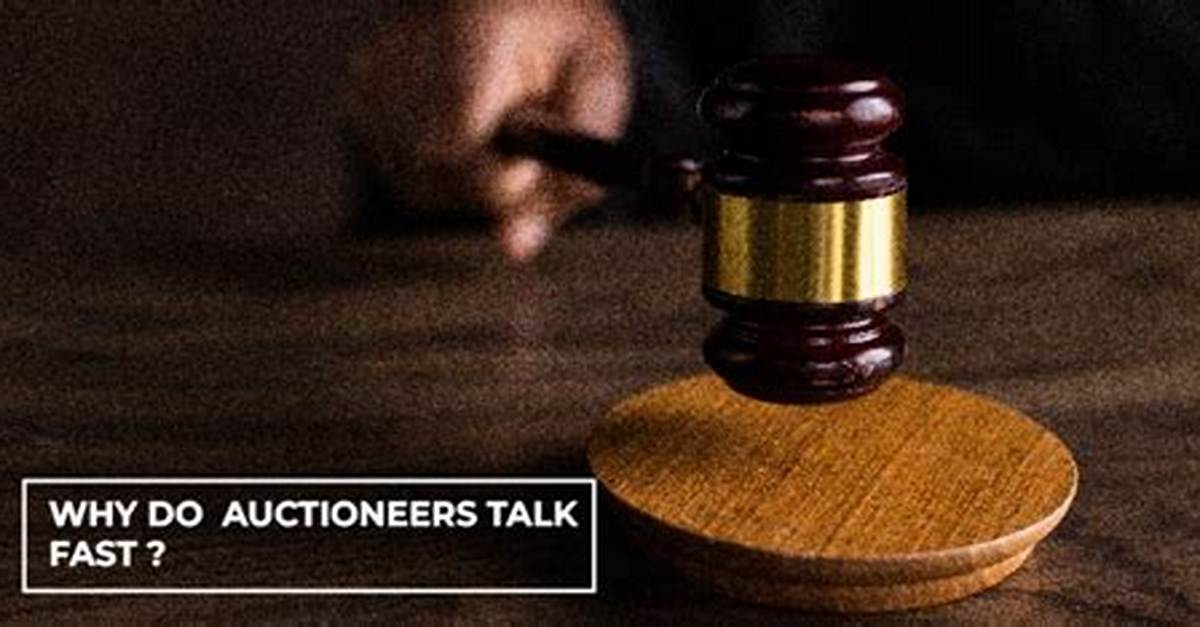 Why Do Auctioneers Talk Fast? — They're Not on a Time Crunch